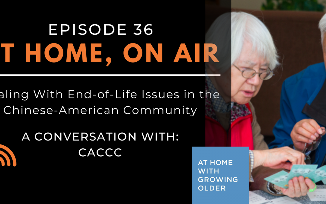 At Home, On Air:  A Conversation with the Chinese American Coalition for Compassionate Care (CACCC)